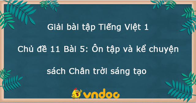 Giải bài tập Tiếng Việt 1 trang 118 Chủ đề 11 Bài 5: Ôn tập và kể ...