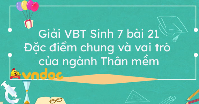 Giải Vbt Sinh 7 Bài 21 - Đặc Điểm Chung Và Vai Trò Của Ngành Thân Mềm -  Vndoc.Com