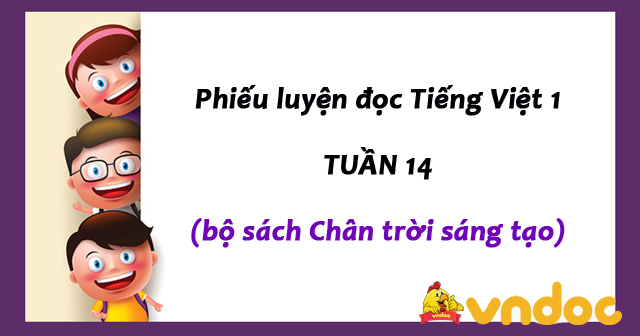 Phiếu luyện đọc lớp 1 tuần 14 sách Chân trời sáng tạo - Sách luyện đọc ...