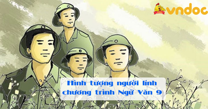 Hình tượng người lính trong chương trình Ngữ Văn 9 - Văn mẫu lớp 9 Hình ...