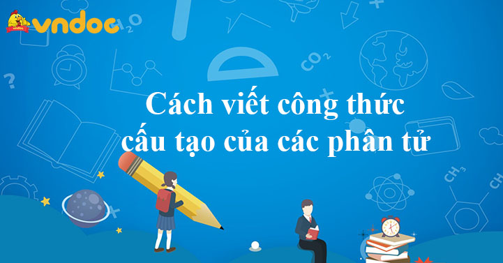 Cach Viết Cong Thức Cấu Tạo Của Cac Phan Tử Chuyen đề Mon Hoa Học Lớp 10 Vndoc Com