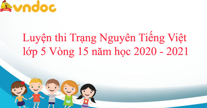 Thi thử Trạng Nguyên Tiếng Việt lớp 5 Vòng 15 năm học 2020