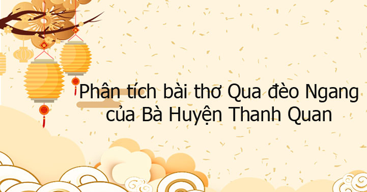 Phân tích bài thơ Qua đèo Ngang của Bà Huyện Thanh Quan