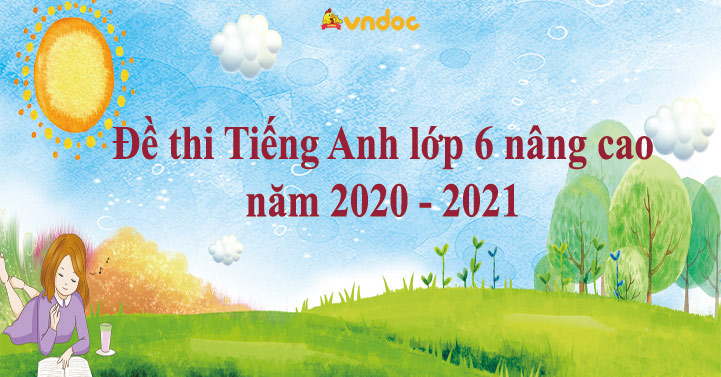 Đề thi tiếng Anh lớp 6 nâng cao có đáp án - VnDoc.com