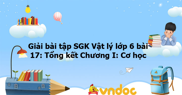 Giải Bai Tập Sgk Vật Ly Lớp 6 Bai 17 Tổng Kết Chương I Cơ Học Giải Bai Tập Vật Ly Lớp 6 Bai 17 Vndoc Com