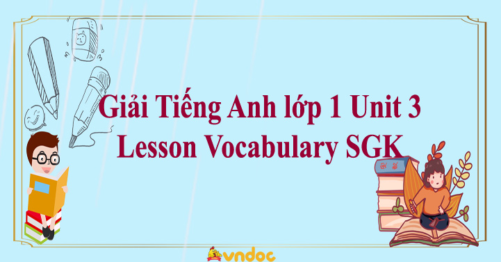 Giải Tiếng Anh Lớp 1 Unit 3 Lesson Vocabulary SGK - Sách Cánh Diều ...