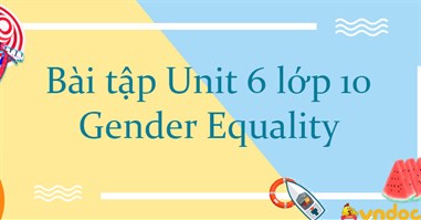 Bài tập Unit 6 lớp 10 Gender Equality