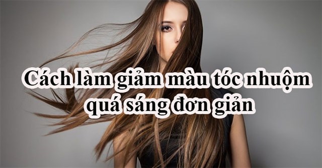 Cach Lam Giảm Mau Toc Nhuộm Qua Sang đơn Giản Bi Quyết Lam Giảm Mau Toc Nhuộm Hiệu Quả Vndoc Com