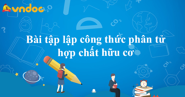 Bài tập xác định công thức hợp chất hữu cơ lớp 11