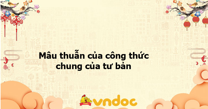 Mâu Thuẫn Của Công Thức Chung Của Tư Bản Đề Cương ôn Tập Môn Học