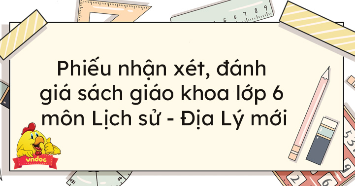 Góp ý SGK lớp 6 môn Lịch sử - Địa lý mới chương trình GDPT - Phiếu nhận xét, đánh giá sách giáo khoa lớp 6 - VnDoc.com