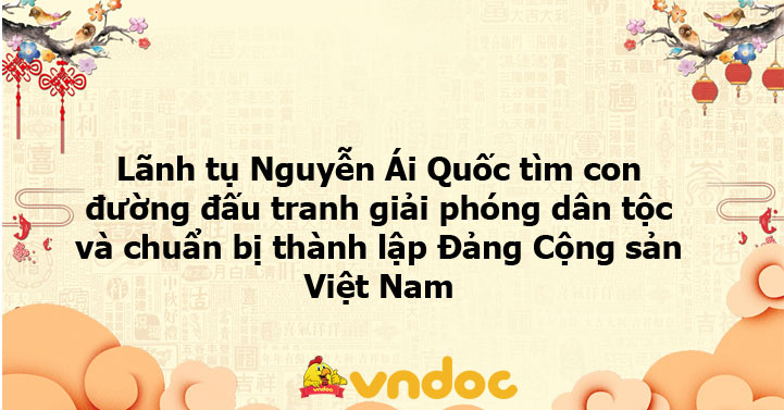 Lãnh tụ Nguyễn Ái Quốc tìm con đường đấu tranh giải phóng dân tộc và ...