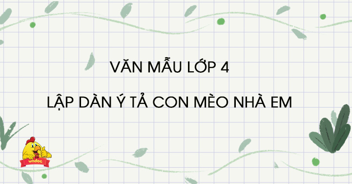 Lập dàn ý Tả con mèo nhà em lớp 4, 5 - 09 dàn ý chi tiết Tả con 