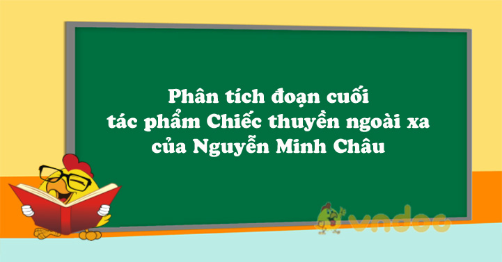 Phan Tich Ä'oáº¡n Cuá»'i Tac Pháº©m Chiáº¿c Thuyá»n Ngoai Xa Cá»§a Nguyá»…n Minh Chau Y NghÄ©a Ä'oáº¡n Káº¿t Chiáº¿c Thuyá»n Ngoai Xa Nguyá»…n Minh Chau Vndoc Com