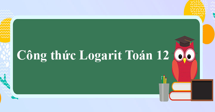 công thức logarit toán 12