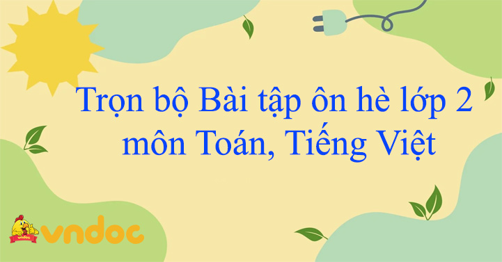 Trọn bộ Bài tập ôn hè lớp 2 môn Toán, Tiếng Việt - VnDoc.com