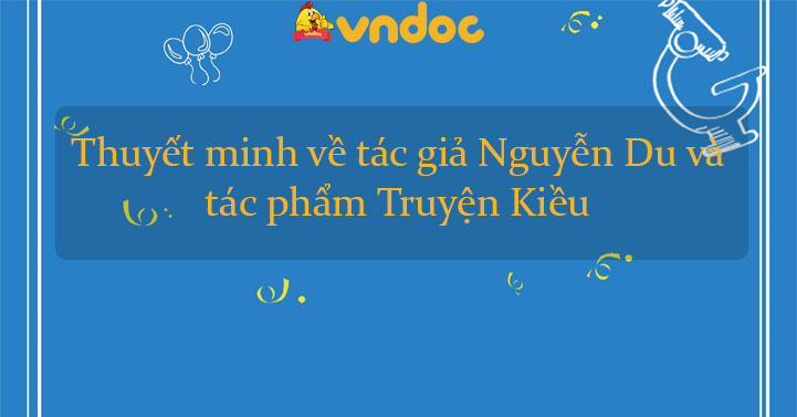 Thuyết Minh Về Tac Giả Nguyễn Du Va Tac Phẩm Truyện Kiều Văn Mẫu Hay Thuyết Minh Về Một Tac Phẩm Văn Học Vndoc Com