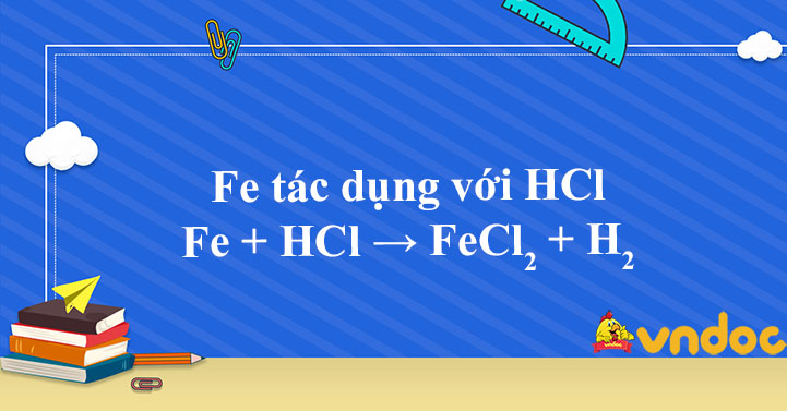 Fe + HCl → FeCl2 + H2 - Fe ra FeCl2 - VnDoc.com