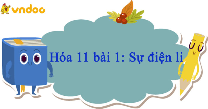 Hóa 11 bài 1: Sự điện li - VnDoc.com