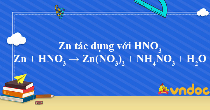 Zn + HNO3 → Zn(NO3)2 + NH4NO3 + H2O - Zn + HNO3 ra NH4NO3 - VnDoc.com