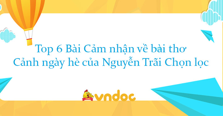 Top 7 Bài Cảm Nhận Về Bài Thơ Cảnh Ngày Hè Của Nguyễn Trãi Chọn Lọc - 7 Bài Cảm  Nhận Cảnh Ngày Hè Hay Nhất - Vndoc.Com