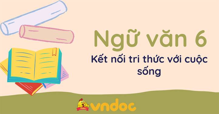 Ngữ Văn 6 Soạn Văn 6 Soạn Bai Lớp 6 Sach Kết Nối Tri Thức