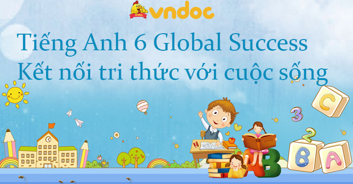 Tiếng Anh 6 Kết Nối Tri Thức Với Cuộc Sống