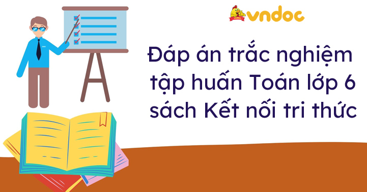 đap An Tập Huấn Mon Toan Lớp 6 Sach Kết Nối Tri Thức Với Cuộc Sống Tai Liệu Tập Huấn Bồi Dưỡng Giao Vien Sgk Lớp 6 Mới Vndoc Com