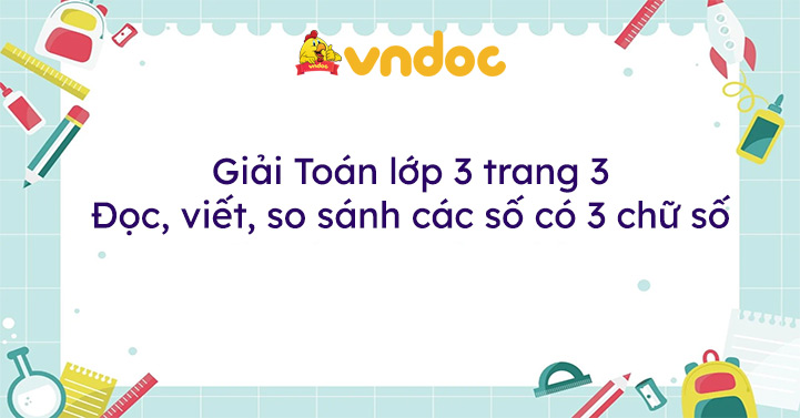 Giải Toán lớp 3 trang 3: Đọc, viết, so sánh các số có 3 chữ số - Giải ...