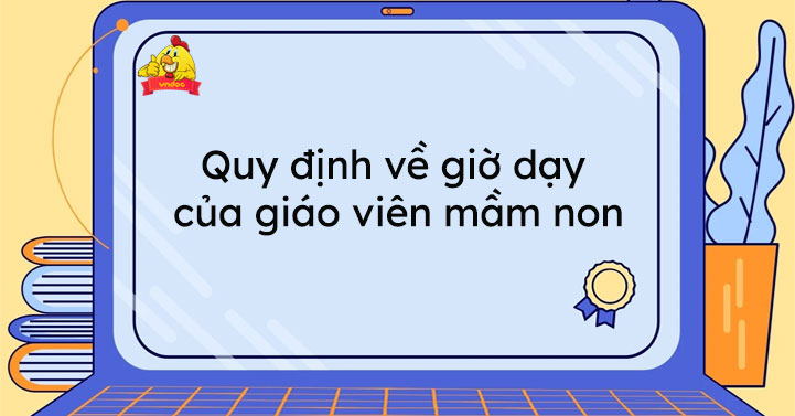 Quy định về giờ dạy của giáo viên mầm non - VnDoc.com