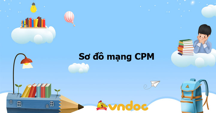 Sơ đồ mạng CPM - Đề cương ôn tập môn Quản trị dự án - VnDoc.com