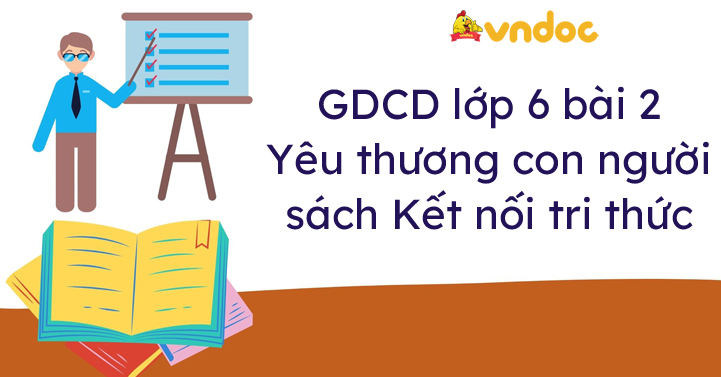 Giáo Dục Công Dân 6 Bài 2 Yêu Thương Con Người - GDCD 6 Sách Kết Nối ...