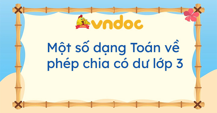 Một số dạng Toán về phép chia có dư lớp 3 - VnDoc.com