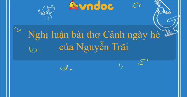 Nghị Luận Bài Thơ Cảnh Ngày Hè Của Nguyễn Trãi - Bài Văn Mẫu Lớp 10 -  Vndoc.Com