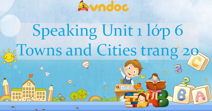 Speaking Unit 1 Lớp 6 Towns And Cities Trang 20 - Giải Chân Trời Sáng ...