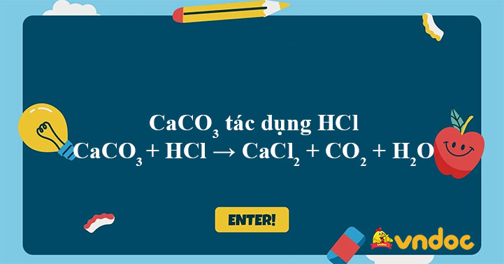 CaCO3 + HCl → CaCl2 + CO2 + H2O - CaCO3 Ra CO2 - VnDoc.com