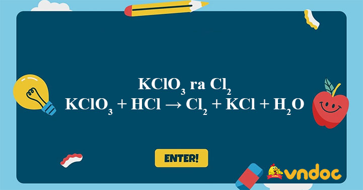 KClO3 + HCl → Cl2 + KCl + H2O - KClO3 ra Cl2 - VnDoc.com