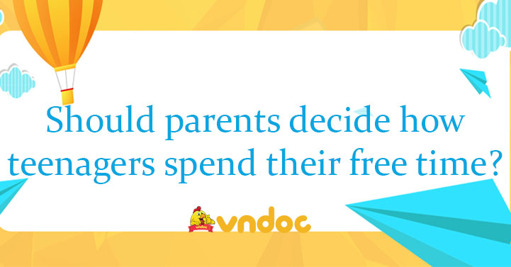 should-parents-decide-how-teenagers-spend-their-free-time-writing