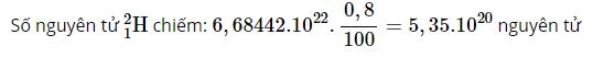 Có bao nhiêu nguyên tử của đồng vị H trong 1ml nước