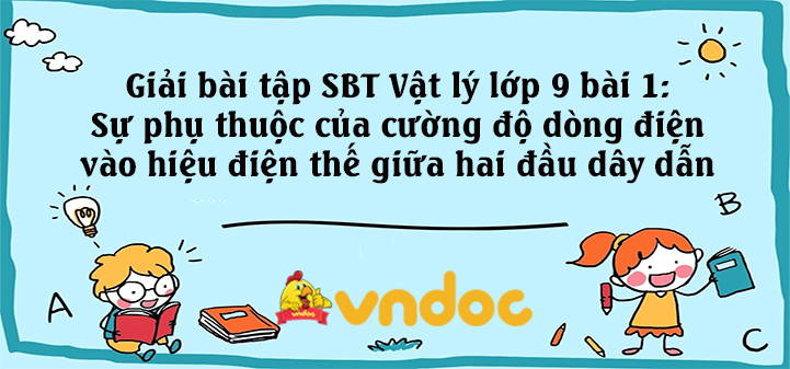 Giải SBT Lý 9 bài 1: Sự phụ thuộc của cường độ dòng điện vào hiệu điện ...