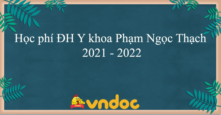Học phí Đại học Y khoa Phạm Ngọc Thạch 2021 - 2022