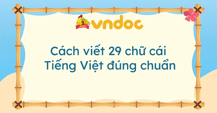 Cách viết 29 chữ cái Tiếng Việt đúng chuẩn - VnDoc.com