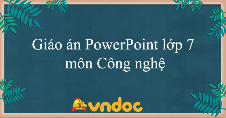 Giáo án PowerPoint lớp 7 môn Công nghệ - VnDoc.com