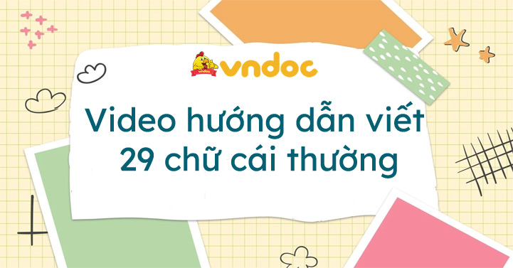 Video hướng dẫn viết 29 chữ cái thường - VnDoc.com