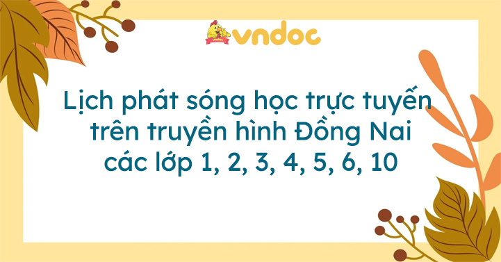 Lịch học trực tuyến trên truyền hình Đồng Nai - VnDoc.com