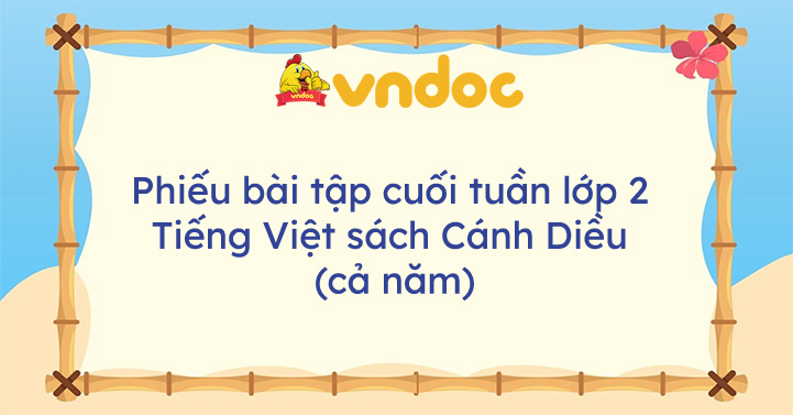 Bài tập cuối tuần lớp 2 môn Tiếng Việt Cánh diều (Cả năm)