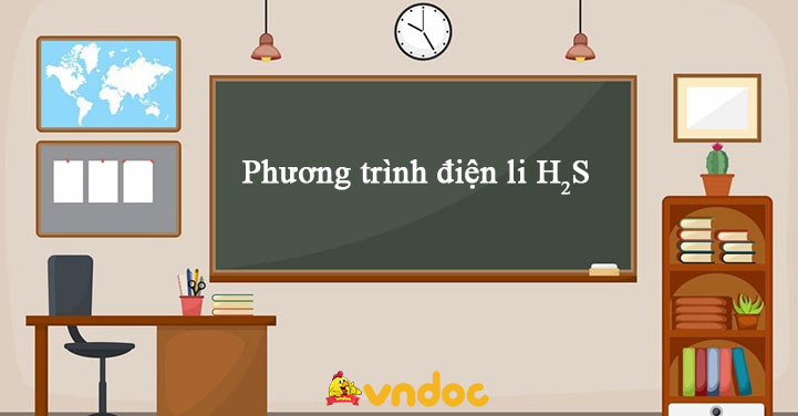 Phương Trình Điện Li H2S: Hiểu Rõ, Cân Bằng Và Ứng Dụng Thực Tế