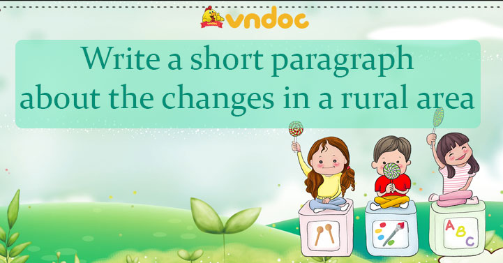 write-a-short-paragraph-about-the-changes-in-a-rural-area-writing