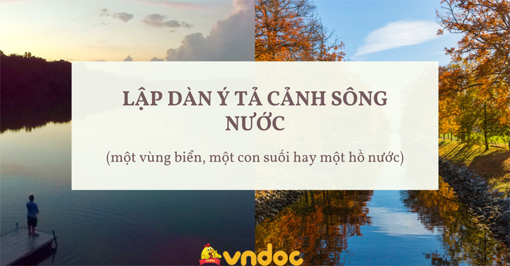 Lập Dàn Ý Tả Cảnh Sông Nước (Một Vùng Biển, Một Con Suối Hay Một Hồ Nước) -  Dàn Ý Tả Cảnh Sông Nước Lớp 5 Chi Tiết - Vndoc.Com