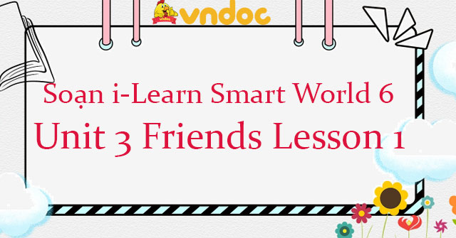 Tiếng Anh Lớp 6 Unit 3 Lesson 1 Tiếng Anh 6 I Learn Smart World Unit 3 Lesson 1 Vndoc Com